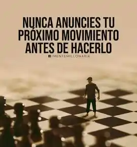 nunca_anuncies_tu_proximo_movimiento_antes_de_hacerlo