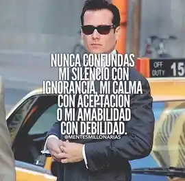 nunca_confundas_mi_silencio_con_ignorancia_mi_calma_con_aceptacion_o_mi_amabilidad_con_debilidad