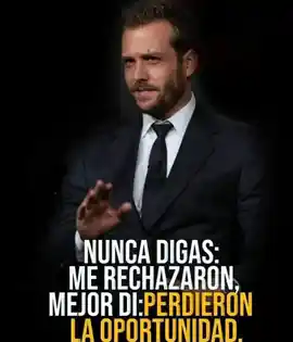 nunca_digas_me_rechazaron_mejor_di_perdieron_la_oportunidad