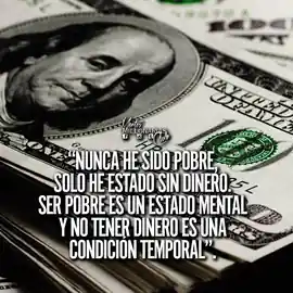 nunca_he_sido_pobre_solo_he_estado_sin_dinero_ser_pobre_es_un_estado_mental_y_no_tener_dinero_es_una_condicion_temporal