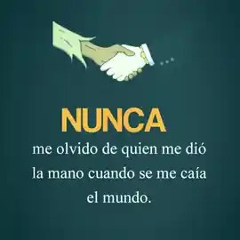 nunca_me_olvido_de_quien_me_dio_la_mano_cuando_se_me_caia_el_mundo