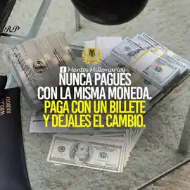 nunca_pagues_con_la_misma_moneda_paga_con_un_billete_y_dejales_el_cambio