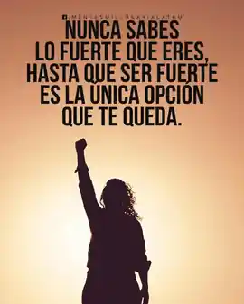 nunca_sabes_lo_fuerte_que_eres_hasta_que_ser_fuerte_es_la_unica_opcion_que_te_queda