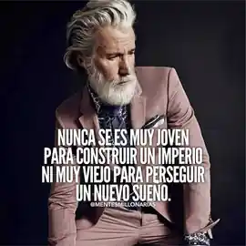nunca_se_es_muy_joven_para_construir_un_imperio_ni_muy_viejo_para_perseguir_un_nuevo_sueno
