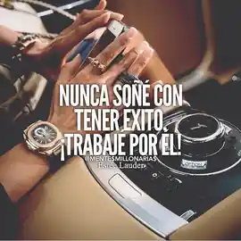 nunca_sone_con_tener_exito_trabaje_por_el