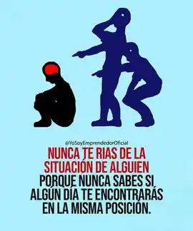 nunca_te_rias_de_la_situacion_de_alguien_porque_nunca_sabes_si_algun_dia_te_encontraras_en_la_misma_posicion