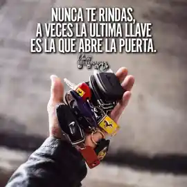 nunca_te_rindas_a_veces_la_ultima_llave_es_la_que_abre_la_puerta