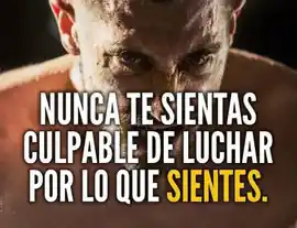 nunca_te_sientas_culpable_de_luchar_por_lo_que_sientes