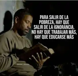 para_salir_de_la_pobreza_hay_que_salir_de_la_ignorancia_no_hay_que_trabajar_mas_hay_que_educarse_mas