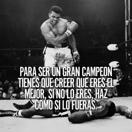 para_ser_un_gran_campeon_tienes_que_creer_que_eres_el_mejor_si_no_lo_eres_haz_como_si_lo_fueras