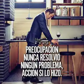 preocupacion_nunca_resolvio_ningun_problema_accion_si_lo_hizo