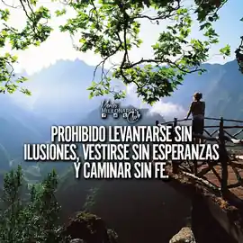 prohibido_levantarse_sin_ilusiones_vestirse_sin_esperanzas_y_caminar_sin_fe