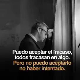 puedo_aceptar_el_fracaso_todos_fracasan_en_algo_pero_no_puedo_aceptarlo_no_haber_intentado