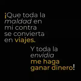 que_toda_la_maldad_en_mi_contra_se_convierta_en_viajes_y_toda_la_envidia_me_haga_ganar_dinero