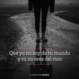 que_yo_no_soy_de_tu_mundo_y_tu_no_eres_del_mio