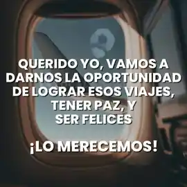 querido_yo_vamos_a_darnos_la_oportunidad_de_lograr_esos_viajes_tener_paz_y_ser_felices_lo_merecemos