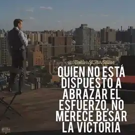 quien_no_esta_dispuesto_a_abrazar_el_esfuerzo_no_merece_besar_la_victoria