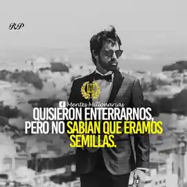 quisieron_enterrarnos_pero_no_sabian_que_eramos_semillas