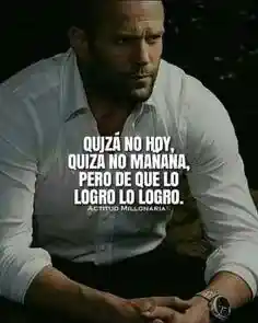quiza_no_hoy_quiza_no_manana_pero_de_que_lo_logro_lo_logro