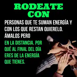 rodeate_de_personas_que_te_suman_energia_y_con_los_que_restan_quierelo_amalos_pero_en_la_distancia_por_que_al_final_del_dia_eres_de_la_energia_que_tienes