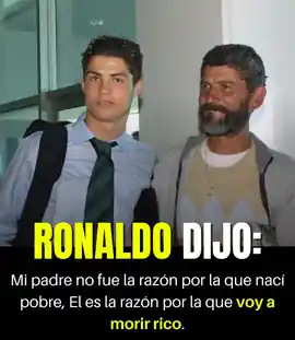 ronaldo_dijo_mi_padre_no_fue_la_razon_por_la_que_naci_pobre_el_es_la_razon_por_la_que_voy_a_morir_rico