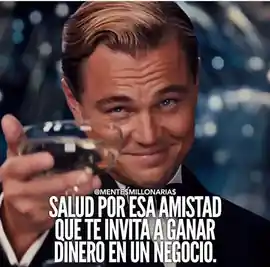 salud_por_esa_amistad_que_te_invita_a_ganar_dinero_en_un_negocio
