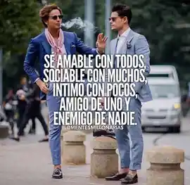 se_amable_con_todos_sociable_con_muchos_intimo_con_pocos_amigo_de_uno_y_enemigo_de_nadie