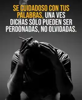 se_cuidadoso_con_tus_palabras_una_vez_dichas_solo_pueden_ser_perdonadas_no_olvidadas