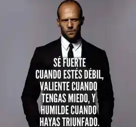 se_fuerte_cuando_estes_debil_valiente_cuando_tengas_miedo_y_humilde_cuando_hayas_triunfado