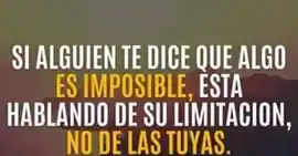 si_alguien_te_dice_que_algo_es_imposible_esta_hablando_de_su_limitacion_no_de_las_tuyas