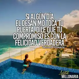 si_algun_dia_el_desanimo_toca_tu_puerta_dile_que_tu_compromiso_es_con_la_felicidad_verdadera