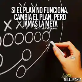 si_el_plan_no_funciona_cambia_el_plan_pero_jamas_la_meta