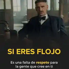 si_eres_flojo_es_una_falta_de_respeto_para_la_gente_que_cree_en_ti
