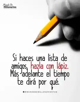 si_haces_una_lista_de_amigos_hazla_con_lapiz_mas_adelante_el_tiempo_te_dira_por_que