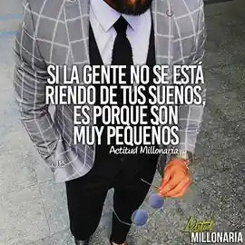 si_la_gente_no_se_esta_riendo_de_tus_suenos_es_porque_son_muy_pequenos