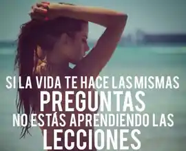 si_la_vida_te_hace_las_mismas_preguntas_no_estas_aprendiendo_las_lecciones