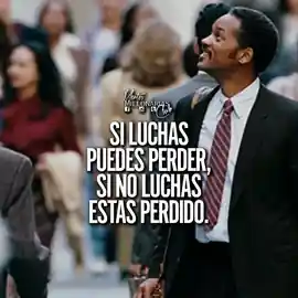 si_luchas_puedes_perder_si_no_luchas_estas_perdido_1