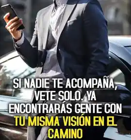 si_nadie_te_acompana_vete_solo_ya_encontraras_gente_con_tu_misma_vision_en_el_camino