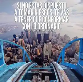 si_no_estas_dispuesto_a_tomar_riesgos_te_vas_a_tener_que_conformar_con_lo_ordinario