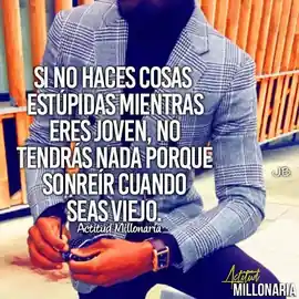 si_no_haces_cosas_estupidas_mientras_eres_joven_no_tendras_nada_porque_sonreir_cuando_seas_viejo