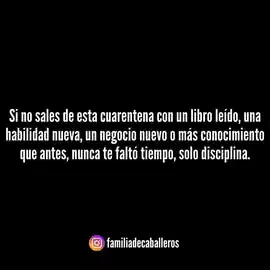 si_no_sales_de_esta_cuarentena_con_un_libro_leido_una_habilidad_nueva_un_negocio_nuevo_o_mas_conocimiento_que_antes_nunca_te_falto_tiempo_solo_disciplina