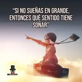 si_no_suenas_en_grande_entonces_que_sentido_tiene_sonar