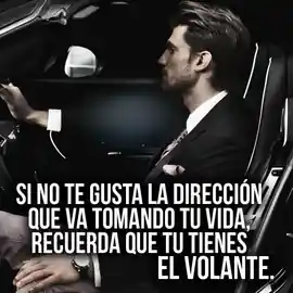 si_no_te_gusta_la_direccion_que_va_tomando_tu_vida_recuerda_que_tu_tienes_el_volante