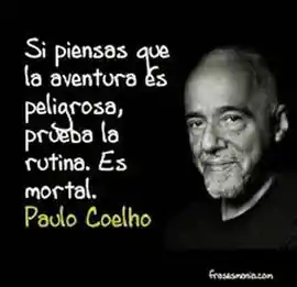si_piensas_que_la_aventura_es_peligrosa_prueba_la_rutina_es_mortal
