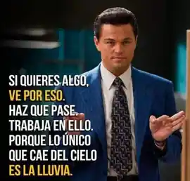 si_quieres_algo_ve_por_eso_haz_que_pase_trabaja_en_ello_porque_lo_unico_que_cae_del_cielo_es_la_lluvia