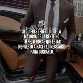 si_quieres_tener_lo_que_la_mayoria_de_la_gente_no_tiene_tendras_que_estar_dispuesto_a_hacer_lo_necesario_para_lograrlo