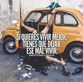 si_quieres_vivir_mejor_tienes_que_dejar_ese_mal_vivir