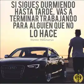 si_sigues_durmiendo_hasta_tarde_vas_a_terminar_trabajando_para_alguien_que_no_lo_hace