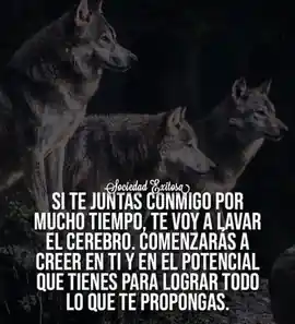 si_te_juntas_conmigo_por_mucho_tiempo_te_voy_a_lavar_el_cerebro_comenzaras_a_creer_en_ti_y_en_el_potencial_que_tienes_para_lograr_todo_lo_que_te_propongas