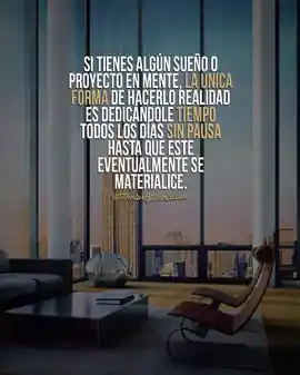 si_tienes_algun_sueno_o_proyecto_en_mente_la_unica_forma_de_hacerlo_realidad_es_dedicandole_tiempo_todos_los_dias_sin_pausa_hasta_que_este_eventualmente_se_materialice